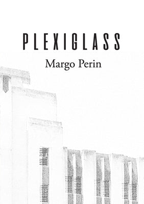 Plexiglass by Perin, Margo