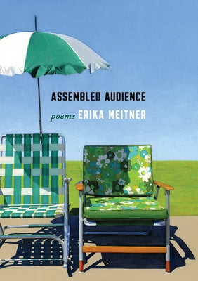 Assembled Audience: Poems by Meitner, Erika