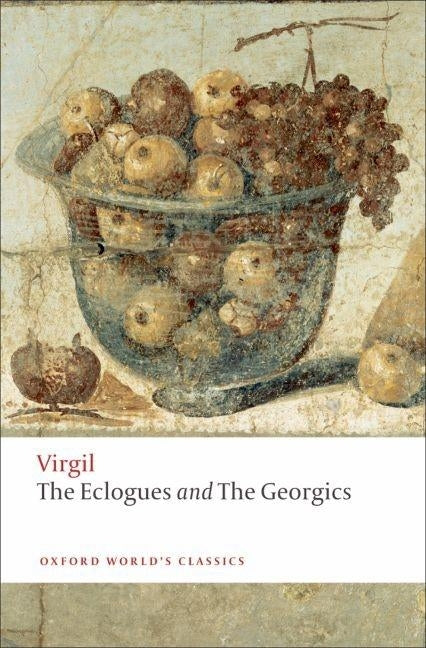 The Eclogues; And, Georgics by Virgil
