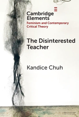 The Disinterested Teacher by Chuh, Kandice