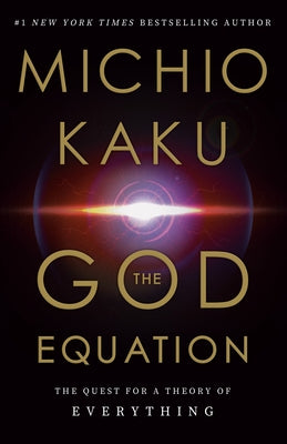 The God Equation: The Quest for a Theory of Everything by Kaku, Michio