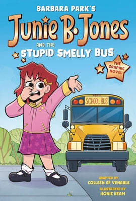 Junie B. Jones and the Stupid Smelly Bus: The Graphic Novel by Park, Barbara