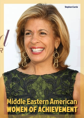 Middle Eastern American Women of Achievement by Currie, Stephen