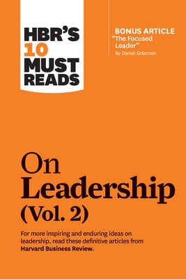 Hbr's 10 Must Reads on Leadership, Vol. 2 (with Bonus Article the Focused Leader by Daniel Goleman) by Review, Harvard Business