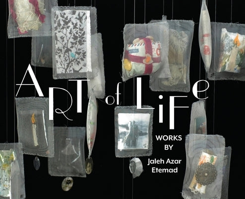Art of Life: Works by Jaleh Azar Etemad by Etemad, Jaleh A.