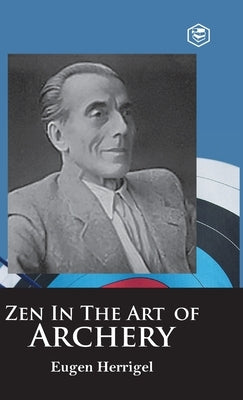 Zen in the Art of Archery by Herrigel, Eugen