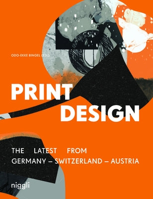 Print Design: The Latest from Germany Switzerland Austria by Bingel, Odo-Ekke