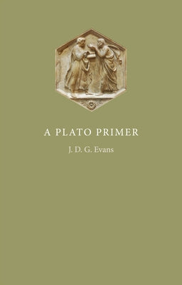 A Plato Primer by Evans, J. D. G.