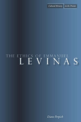 The Ethics of Emmanuel Levinas by Perpich, Diane