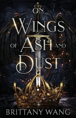 On Wings of Ash and Dust by Wang, Brittany