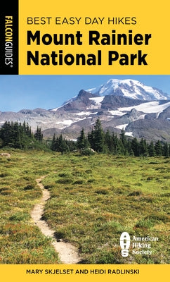 Best Easy Day Hikes Mount Rainier National Park by Skjelset, Mary