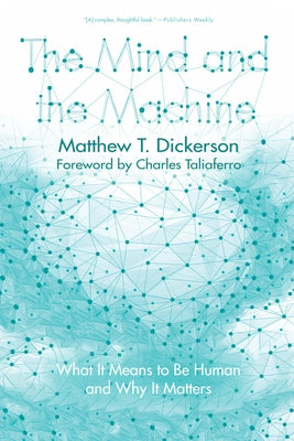 The Mind and the Machine by Dickerson, Matthew T.