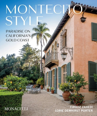 Montecito Style: Paradise on California's Gold Coast by Zahedi, Firooz