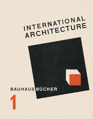 Walter Gropius: International Architecture by Gropius, Walter