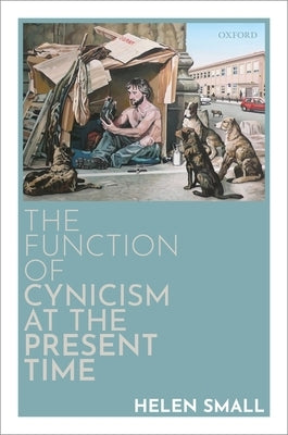 The Function of Cynicism at the Present Time by Small, Helen
