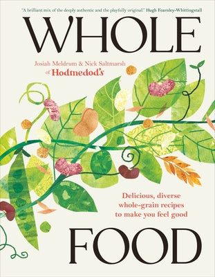 Whole Food: Delicious and Diverse Wholegrain Recipes to Make You Feel Good by Meldrum, Josiah