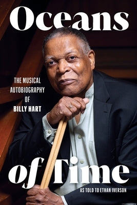 Oceans of Time: The Musical Autobiography of Billy Hart by Hart, Billy