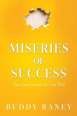 Miseries of Success: The Emptiness at the Top by Raney, Buddy