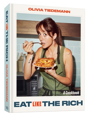 Eat (Like) the Rich: A Cookbook by Tiedemann, Olivia