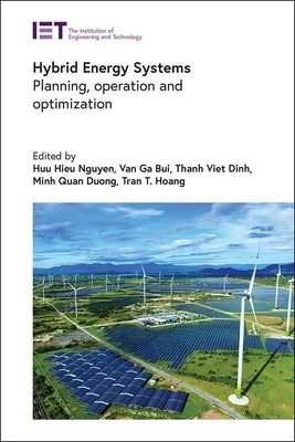 Hybrid Energy Systems: Planning, Operation and Optimization by Nguyen, Huu Hieu