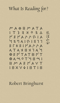What Is Reading For? by Bringhurst, Robert