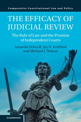 The Efficacy of Judicial Review by Driscoll, Amanda