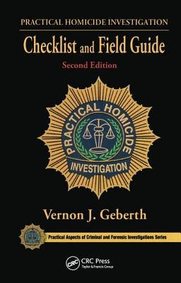 Practical Homicide Investigation Checklist and Field Guide by Geberth, Vernon J.