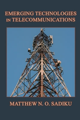 Emerging Technologies in Telecommunications by Sadiku, Matthew N. O.