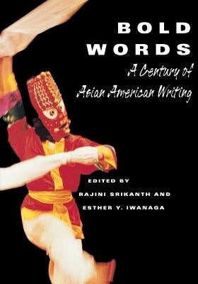 Bold Words: A Century of Asian American Writing by Srikanth, Rajini