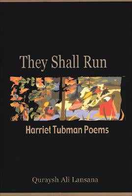 They Shall Run: Harriet Tubman Poems by Lansana, Quraysh Ali