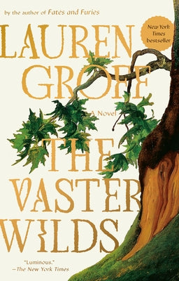 The Vaster Wilds by Groff, Lauren