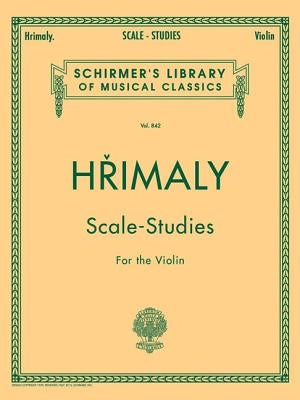 Hrimaly - Scale Studies for Violin: Schirmer Library of Classics Volume 842 by Hrimaly Johann (Jan)