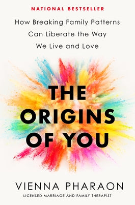 The Origins of You: How Breaking Family Patterns Can Liberate the Way We Live and Love by Pharaon, Vienna