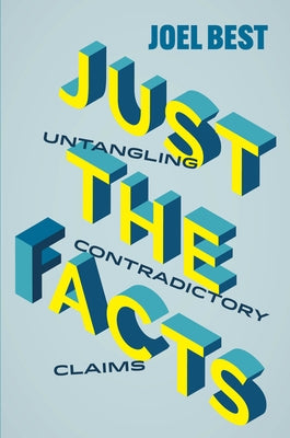 Just the Facts: Untangling Contradictory Claims by Best, Joel