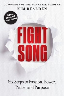 Fight Song: Six Steps to Passion, Power, Peace, and Purpose by Bearden, Kim