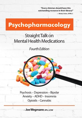 Psychopharmacology: Straight Talk on Mental Health Medications by Wegmann, Joseph