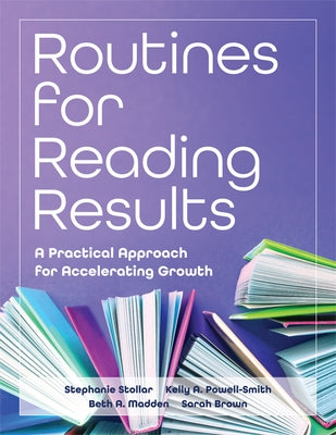 Routines for Reading Results: A Practical Approach for Accelerating Growth (Science of Reading, Reading Intervention, Phonics Instruction, Reading Flu by Stollar, Stephanie
