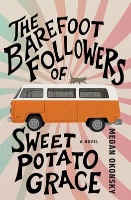 The Barefoot Followers of Sweet Potato Grace by Okonsky, Megan