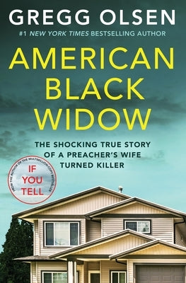 American Black Widow: The Shocking True Story of a Preacher's Wife Turned Killer by Olsen, Gregg