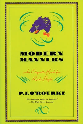 Modern Manners: An Etiquette Book for Rude People by O'Rourke, P. J.