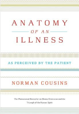 Anatomy of an Illness: As Perceived by the Patient by Cousins, Norman