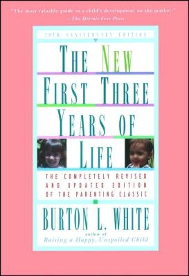 New First Three Years of Life: Completely Revised and Updated by White, Burton L.