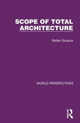 Scope of Total Architecture by Gropius, Walter