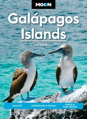 Moon Galápagos Islands: Wildlife, Snorkeling & Diving, Cruise & Tour Advice by Cho Burns, Lisa