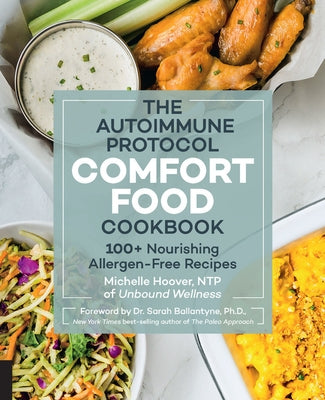 Autoimmune Protocol Comfort Food Cookbook: 100+ Nourishing Allergen-Free Recipes by Hoover, Michelle