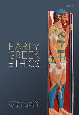 Early Greek Ethics by Wolfsdorf, David Conan