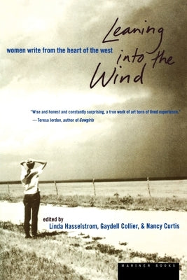 Leaning Into the Wind: Women Write from the Heart of the West by Hasselstrom, Linda M.