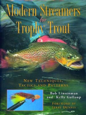 Modern Streamers for Trophy Trout: New Techniques, Tactics, and Patterns by Linsenman, Bob