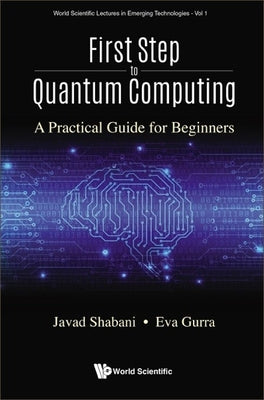 First Step to Quantum Computing by Javad Shabani & Eva Gurra