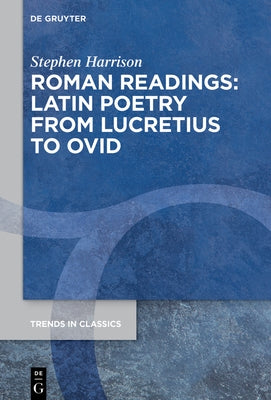 Roman Readings: Latin Poetry from Lucretius to Ovid by Harrison, Stephen